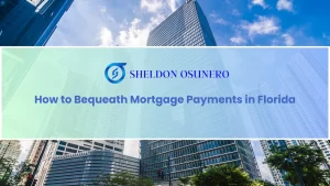 How-to-Bequeath-Mortgage-Payments-in-Florida-Blog-Featured-Image